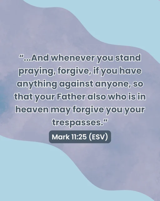 This week's Scripture Sunday verse is Mark 11:25 (ESV)

“...And whenever you stand praying, forgive, if you have anything against anyone, so that your Father also who is in heaven may forgive you your trespasses.”

#ScriptureSunday #CEF