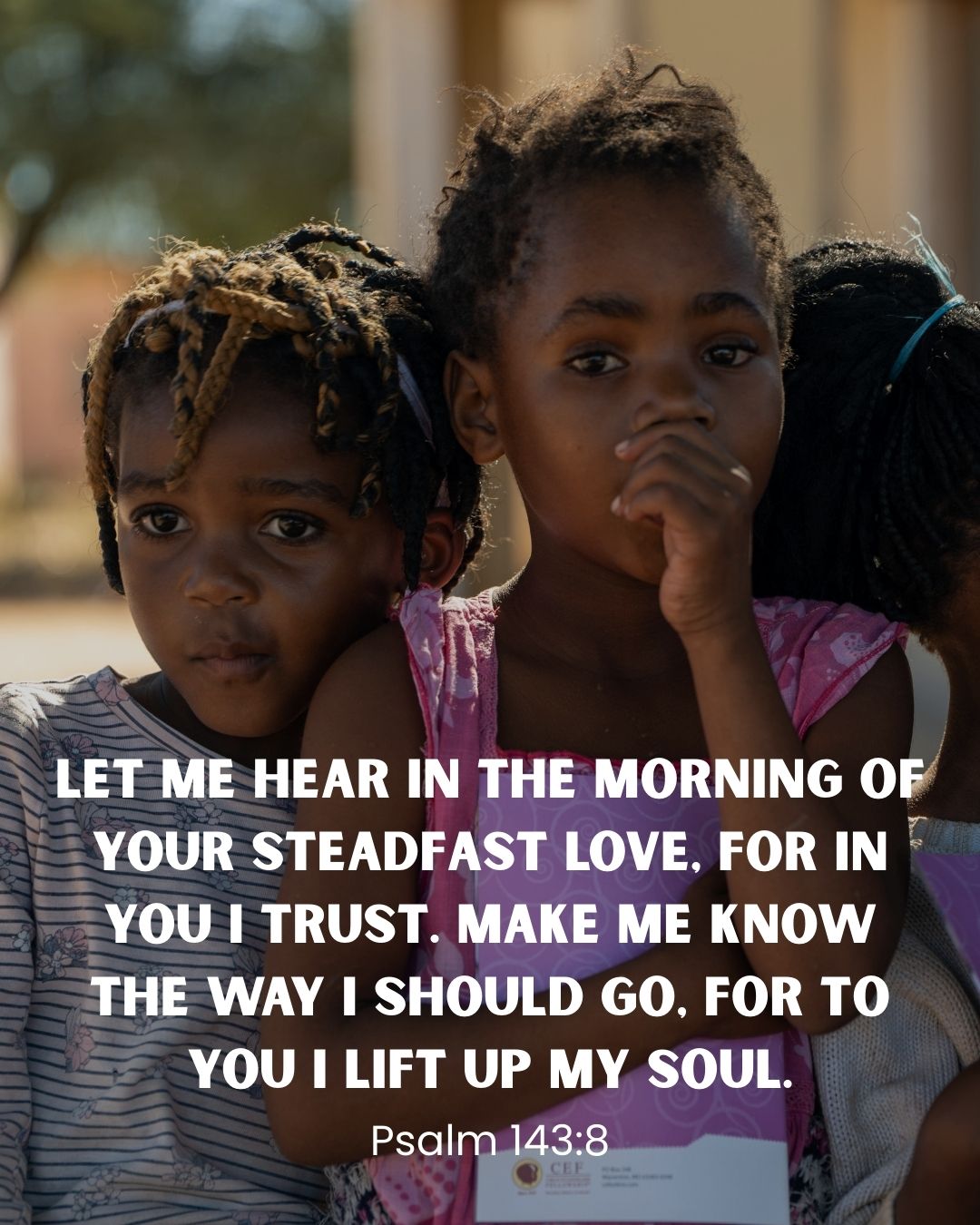 This week's Scripture Sunday verse is Psalm 143:8 (ESV)

Let me hear in the morning of your steadfast love, for in you I trust. Make me know the way I should go, for to you I lift up my soul.

#Scripture #CEF