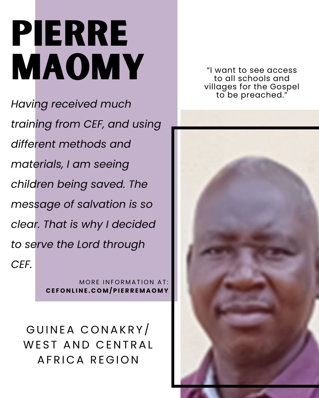 Meet Pierre Maomy, our Guinea Conakry/West and Central Africa region missionary!

I was blessed to grow up in a Christian home. But it wasn’t until I was 17 that I invited Christ into my heart and life.

Pray for me as I direct the ministry in my area. I want to see access to all schools and villages for the Gospel to be preached. And then for those saved children to be a positive change in the state administration of our nation. I praise the Lord that my family is committed to this ministry too.

Your donation allows Pierre to faithfully serve the Lord with 𝘊𝘩𝘪𝘭𝘥 𝘌𝘷𝘢𝘯𝘨𝘦𝘭𝘪𝘴𝘮 𝘍𝘦𝘭𝘭𝘰𝘸𝘴𝘩𝘪𝘱 of Guinea Conakry. Will you come alongside Pierre today? Follow the link in our bio or go to www.cefonline.com/pierremaomy to support Pierre.

Goal: $120/month

#SPAN #CEF