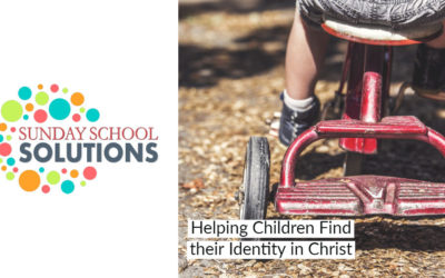 Helping Children Find their Identity in Christ | Sunday School Solutions