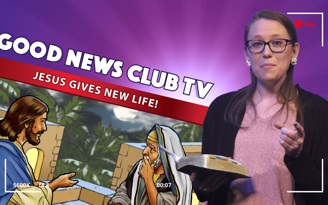 Jesus Gives New Life! – Good News Club TV S1E2