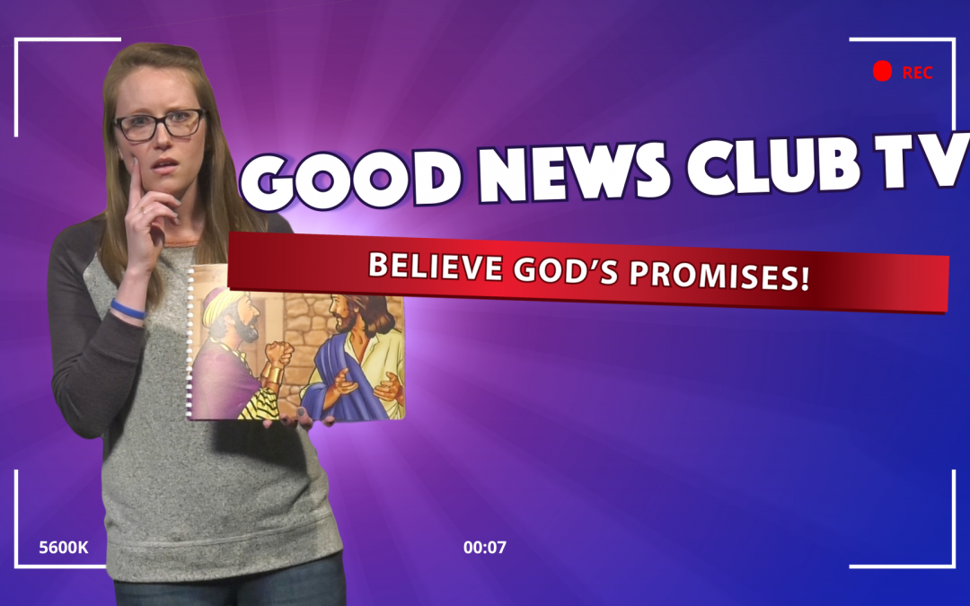 Believe in God’s Promises! | Good News Club TV S1E5