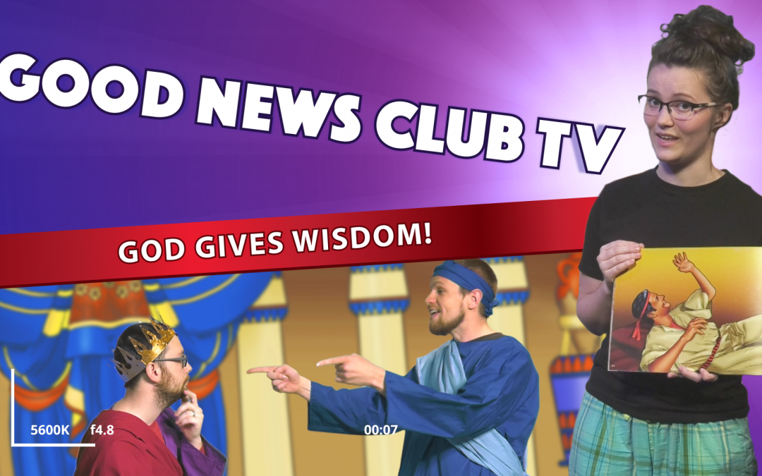 God Gives Wisdom! | Good News Club TV S1E8