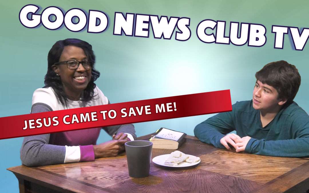 Jesus Came to Save Me! | Good News Club TV S6E2