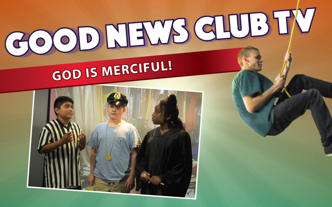 God Is Merciful! | Good News Club TV S5E2