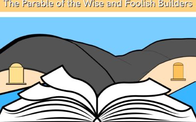 The Parables of Jesus: The Parable of the Wise and Foolish Builder